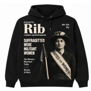 Spare Rib “Suffragettes Were Militant Women” Hoodie